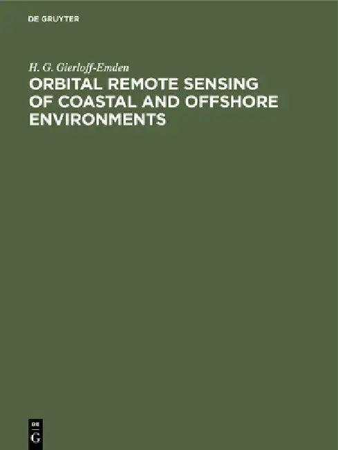 Orbital Remote Sensing of Coastal and Offshore Environments (English, H. G. Gierloff-Emden)