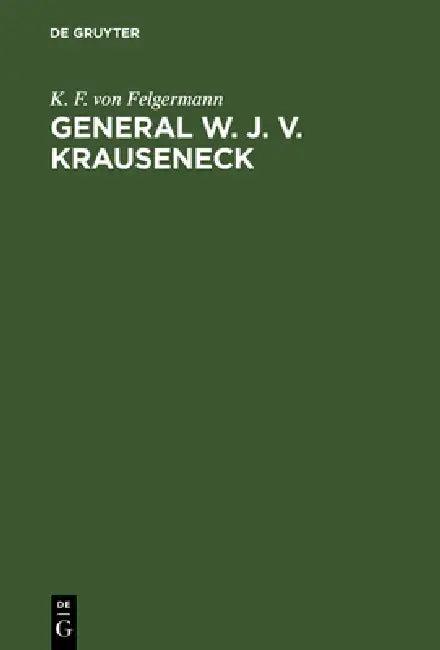 General W. J. v. Krauseneck (English, K. F. Von Felgermann)