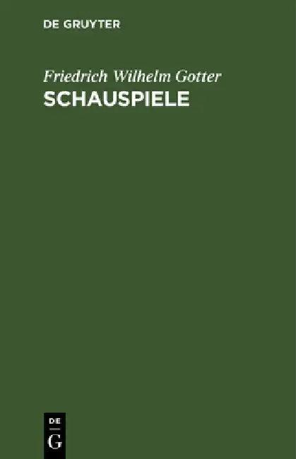 Schauspiele (English, Friedrich Wilhelm Gotter)