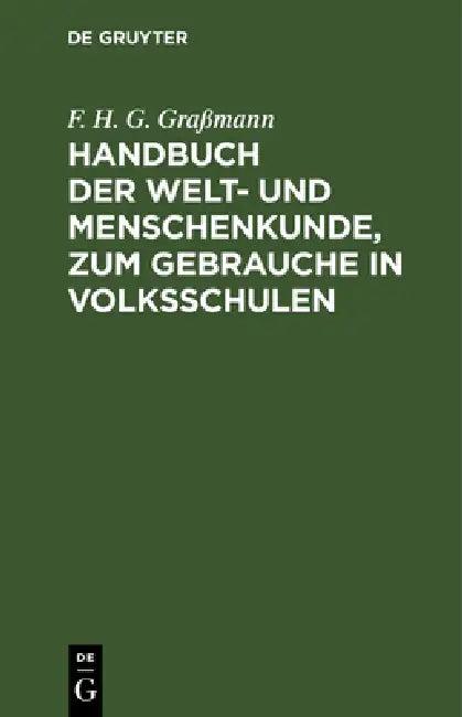 Handbuch Der Welt- Und Menschenkunde, Zum Gebrauche in Volksschulen (English, F. H. G. Graßmann)