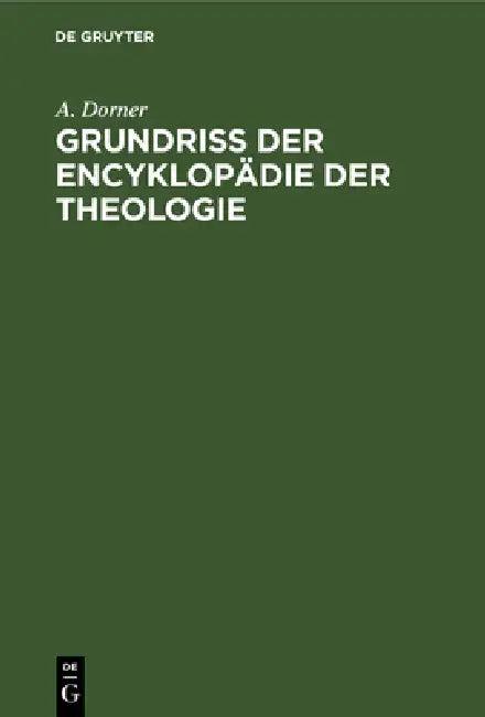 Grundriss der Encyklopädie der Theologie (English, A. Dorner)