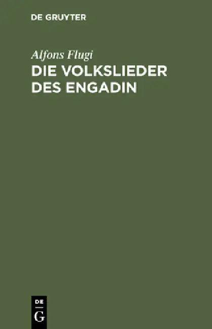 Die Volkslieder Des Engadin (English, Alfons Flugi)