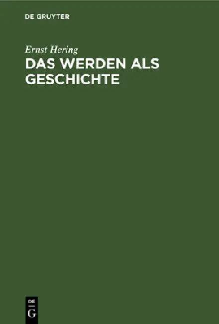 Das Werden als Geschichte (English, Ernst Hering)