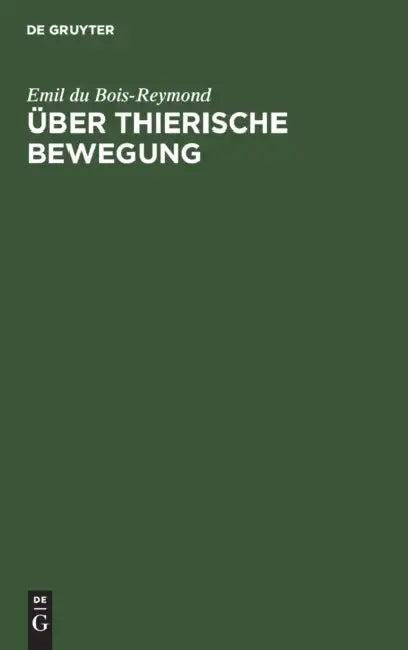 Über Thierische Bewegung (English, Emil Du Bois-Reymond)