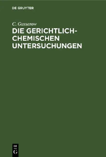 Die Gerichtlich-Chemischen Untersuchungen (English, C. Gusserow)