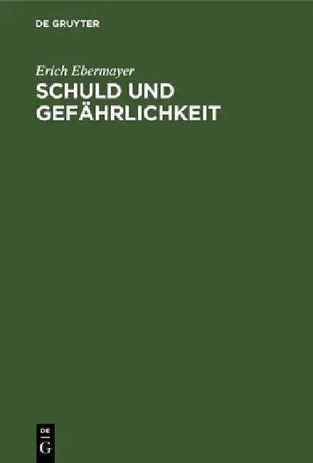 Schuld Und Gefährlichkeit (English, Erich Ebermayer)