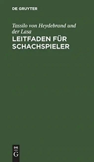Leitfaden für Schachspieler (English, Tassilo Von Heydebrand Und Der Lasa)