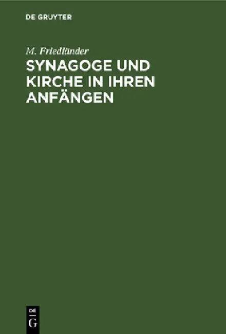 Synagoge Und Kirche in Ihren Anfängen (English, M. Friedländer)