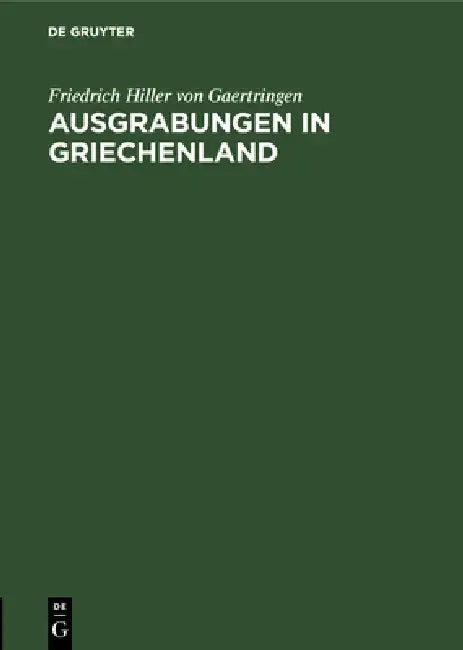 Ausgrabungen in Griechenland (English, Friedrich Hiller Von Gaertringen)