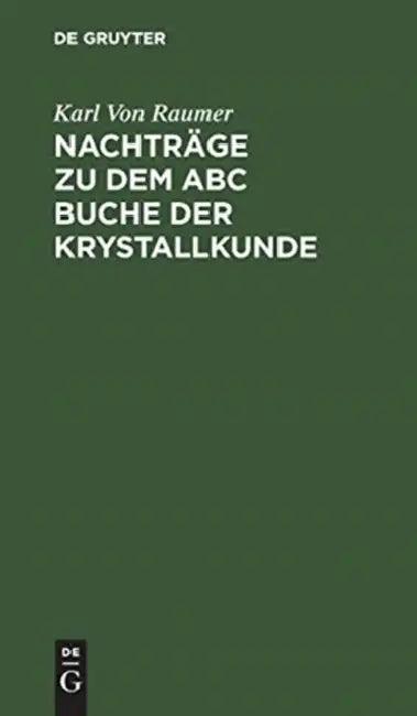 Nachträge Zu Dem ABC Buche Der Krystallkunde (English, Karl Von Raumer)