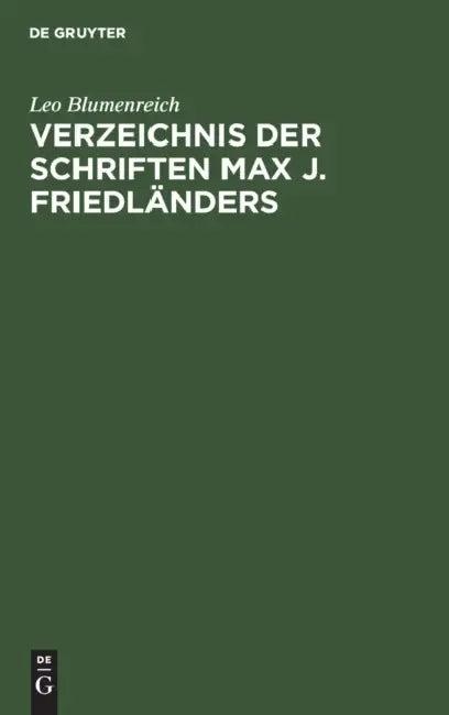 Verzeichnis Der Schriften Max J. Friedländers (English, Leo Blumenreich)