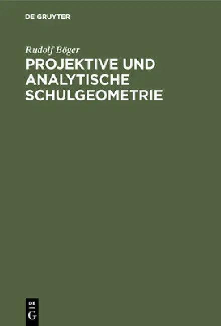 Projektive und analytische Schulgeometrie (English, Rudolf Böger)