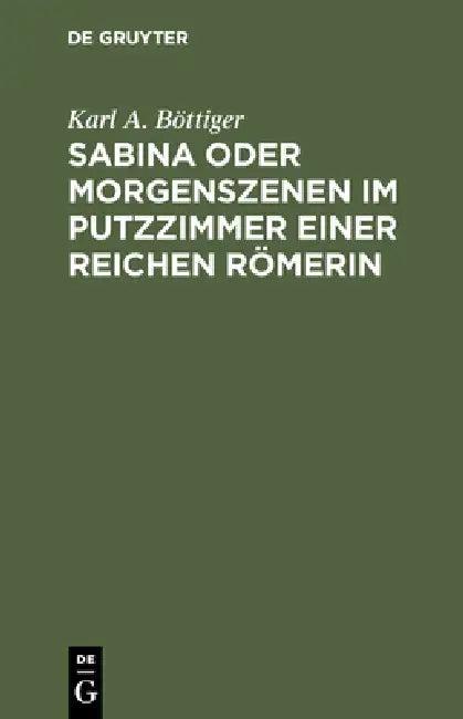 Sabina oder Morgenszenen im Putzzimmer einer reichen Römerin (English, Karl a. Böttiger)