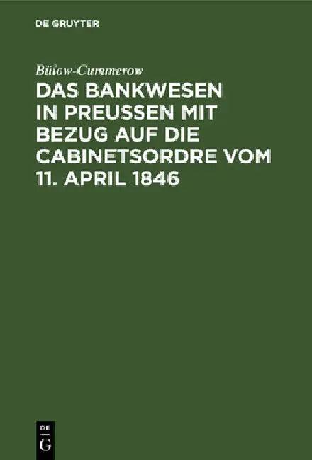 Das Bankwesen in Preussen mit Bezug auf die Cabinetsordre vom 11. April 1846 (English, Bülow-Cummerow)