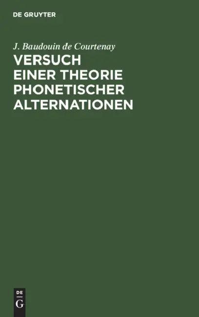 Versuch Einer Theorie Phonetischer Alternationen (English, J. Baudouin De Courtenay)