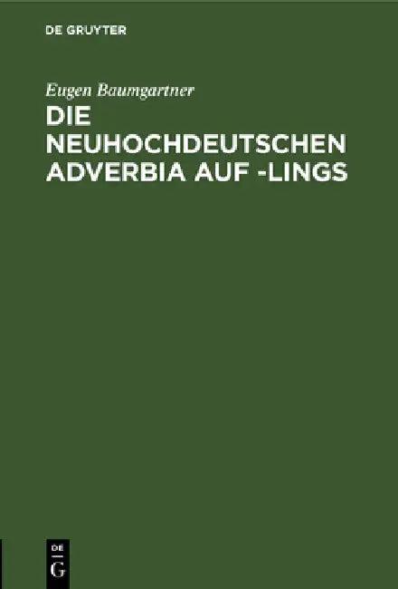 Die Neuhochdeutschen Adverbia Auf -Lings (English, Eugen Baumgartner)