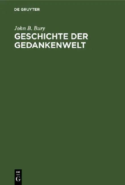 Geschichte Der Gedankenwelt (English, John B. Bury)