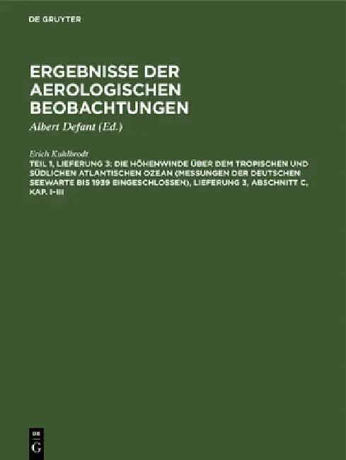 Die Höhenwinde Über Dem Tropischen Und Südlichen Atlantischen Ozean (Messungen Der Deutschen Seewart (English, Erich Kuhlbrodt | Albert Defant)