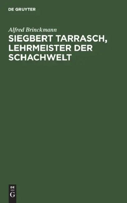 Siegbert Tarrasch, Lehrmeister Der Schachwelt (English, Alfred Brinckmann)