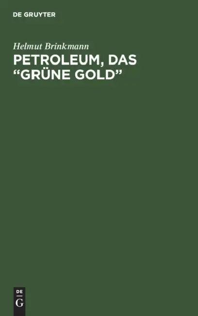 Petroleum, das "grüne Gold" (English, Helmut Brinkmann)
