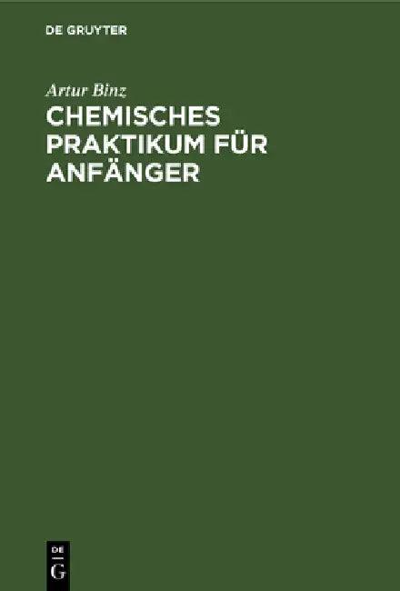 Chemisches Praktikum für Anfänger (English, Artur Binz)