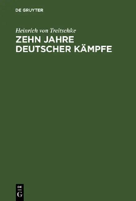 Zehn Jahre deutscher Kämpfe (English, Heinrich Von Treitschke)