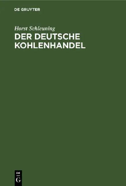 Der deutsche Kohlenhandel (English, Horst Schleuning)