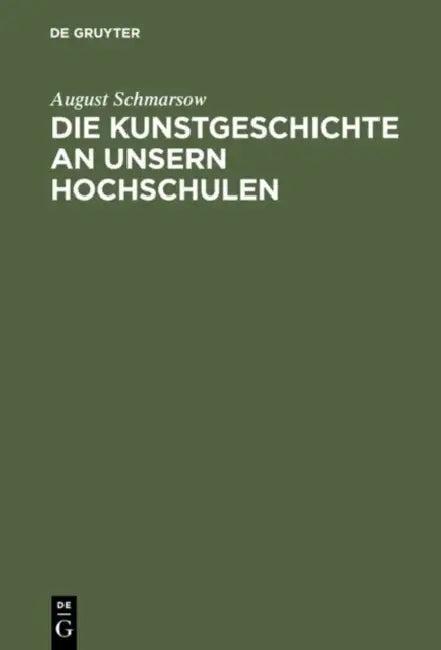 Die Kunstgeschichte an Unsern Hochschulen (English, August Schmarsow)