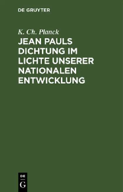 Jean Pauls Dichtung im Lichte unserer nationalen Entwicklung (English, K. Ch Planck)