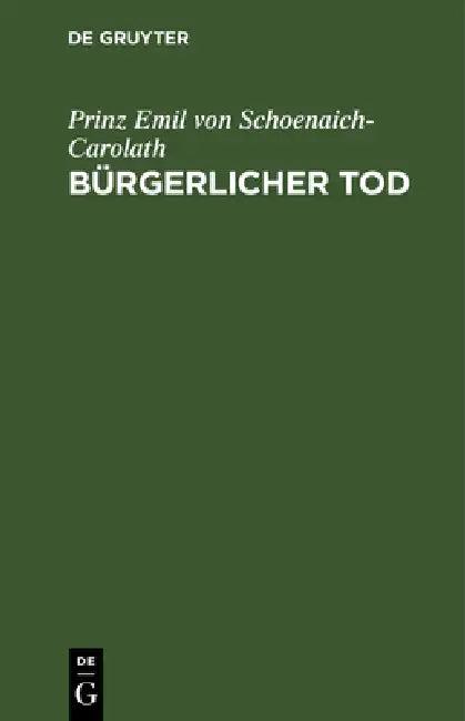 Bürgerlicher Tod (English, Prinz Emil Von Schoenaich-Carolath)