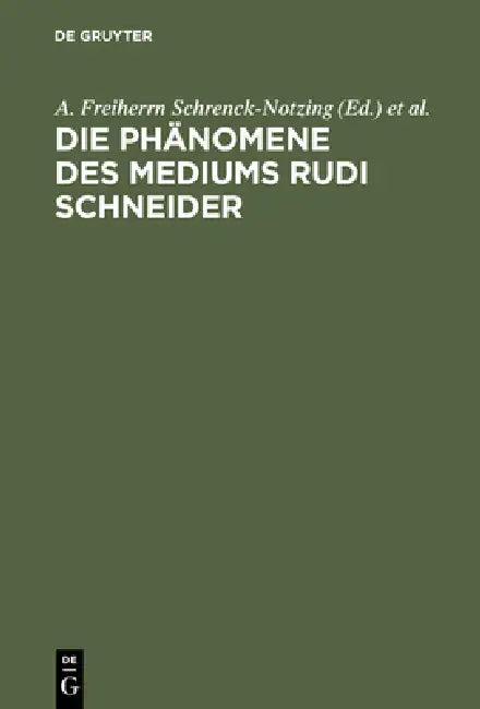 Die Phänomene des Mediums Rudi Schneider (English, A. Freiherrn Schrenck-Notzing | Gabriele Freifrau Von Schrenck-Notzing | Eugen Bleuer)