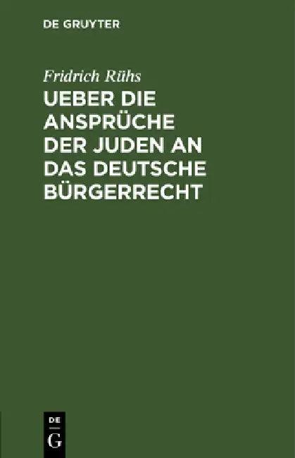 Ueber Die Ansprüche Der Juden an Das Deutsche Bürgerrecht (English, Fridrich Rühs)