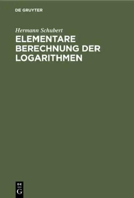 Elementare Berechnung Der Logarithmen (English, Hermann Schubert)