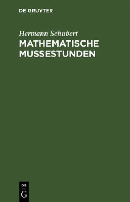 Mathematische Mussestunden (English, Hermann Schubert)