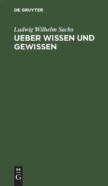 Ueber Wissen und Gewissen (English, Ludwig Wilhelm Sachs)
