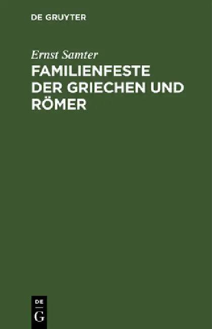 Familienfeste der Griechen und Römer (English, Ernst Samter)