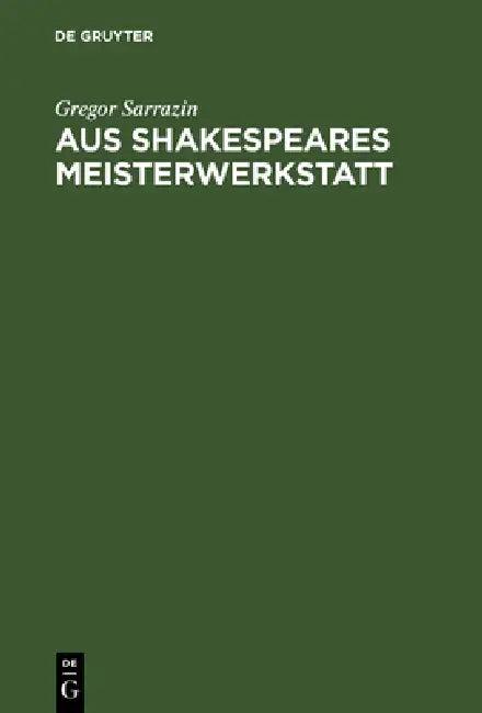 Aus Shakespeares Meisterwerkstatt (English, Gregor Sarrazin)