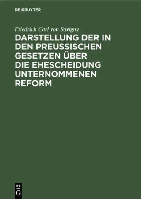 Darstellung der in den Preußischen Gesetzen über die Ehescheidung unternommenen Reform (English, Friedrich Carl Von Savigny)