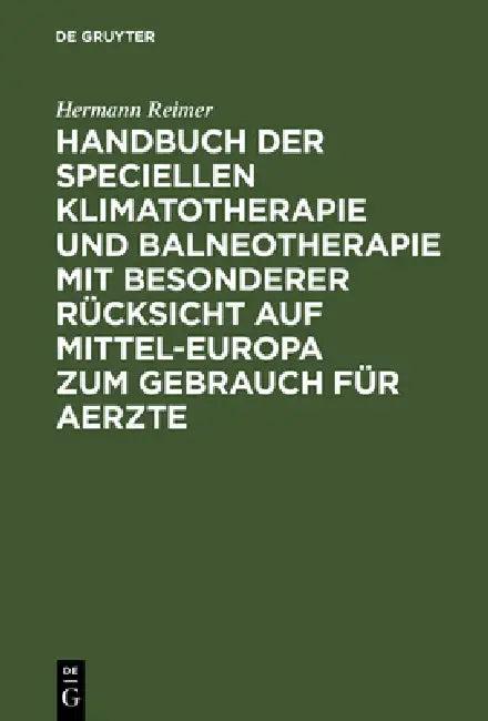 Handbuch Der Speciellen Klimatotherapie Und Balneotherapie Mit Besonderer Rücksicht Auf Mittel-Europ (English, Hermann Reimer)