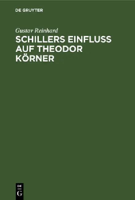Schillers Einfluss auf Theodor Körner (English, Gustav Reinhard)