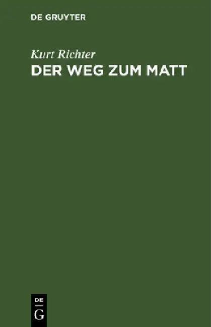 Der Weg Zum Matt (English, Kurt Richter)