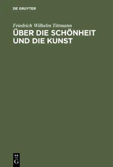 Über Die Schönheit Und Die Kunst (English, Friedrich Wilhelm Tittmann)