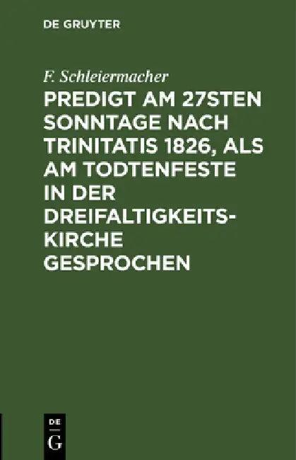 Predigt am 27sten Sonntage nach Trinitatis 1826, als am Todtenfeste in der Dreifaltigkeitskirche ges (English, F. Schleiermacher)