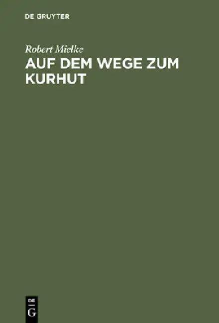 Auf Dem Wege Zum Kurhut (English, Robert Mielke)