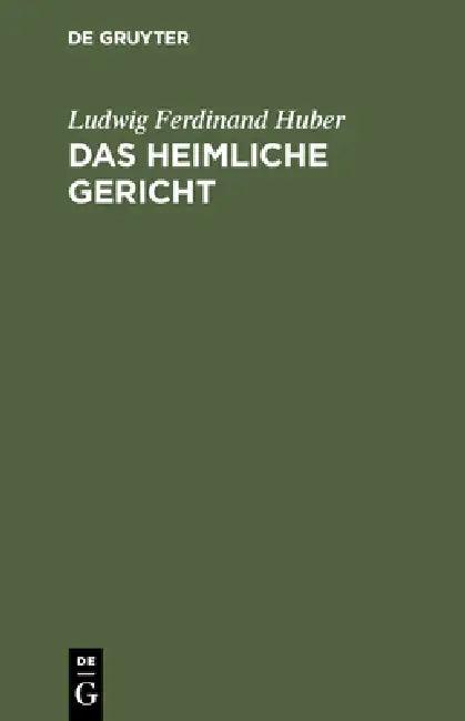 Das Heimliche Gericht (English, Ludwig Ferdinand Huber)