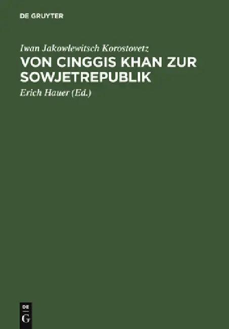 Von Cinggis Khan Zur Sowjetrepublik (English, Iwan Jakowlewitsch Korostovetz | Erich Hauer)