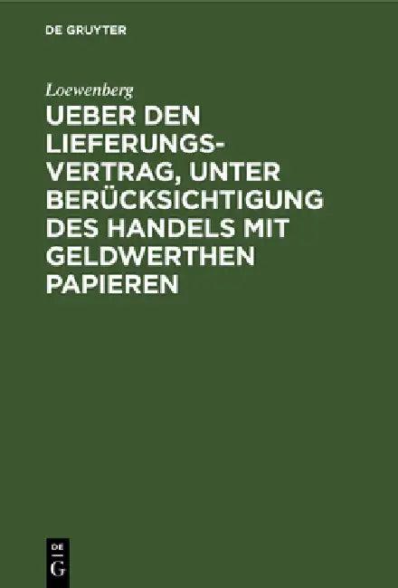 Ueber den Lieferungs-Vertrag, unter Berücksichtigung des Handels mit geldwerthen Papieren (English, Loewenberg)