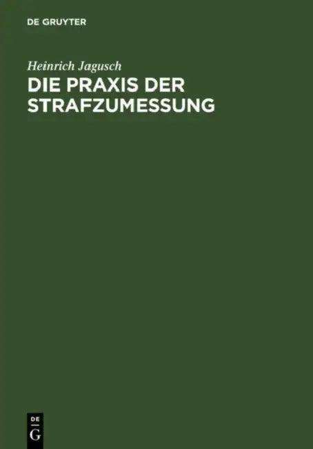 Die PRAXIS Der Strafzumessung (English, Heinrich Jagusch)