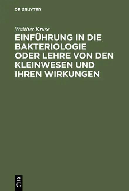 Einführung in die Bakteriologie oder Lehre von den Kleinwesen und ihren Wirkungen (English, Walther Kruse)