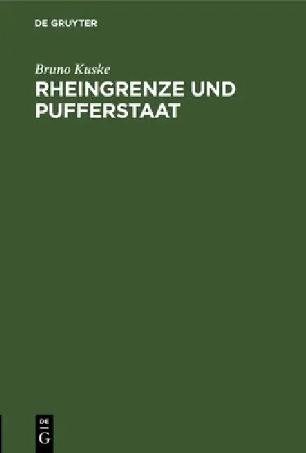 Rheingrenze Und Pufferstaat (English, Bruno Kuske)